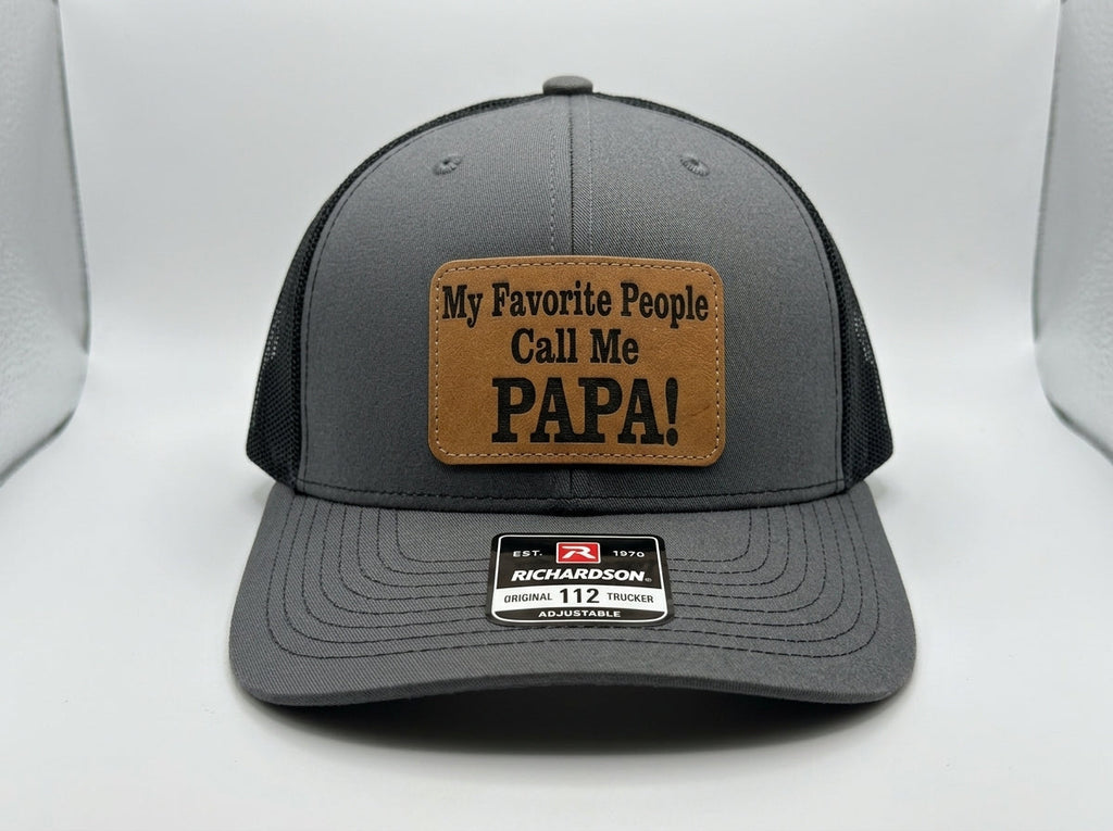 My Favorite People Call Me PAPA! Leather Patch Richardson 112 Trucker Hat