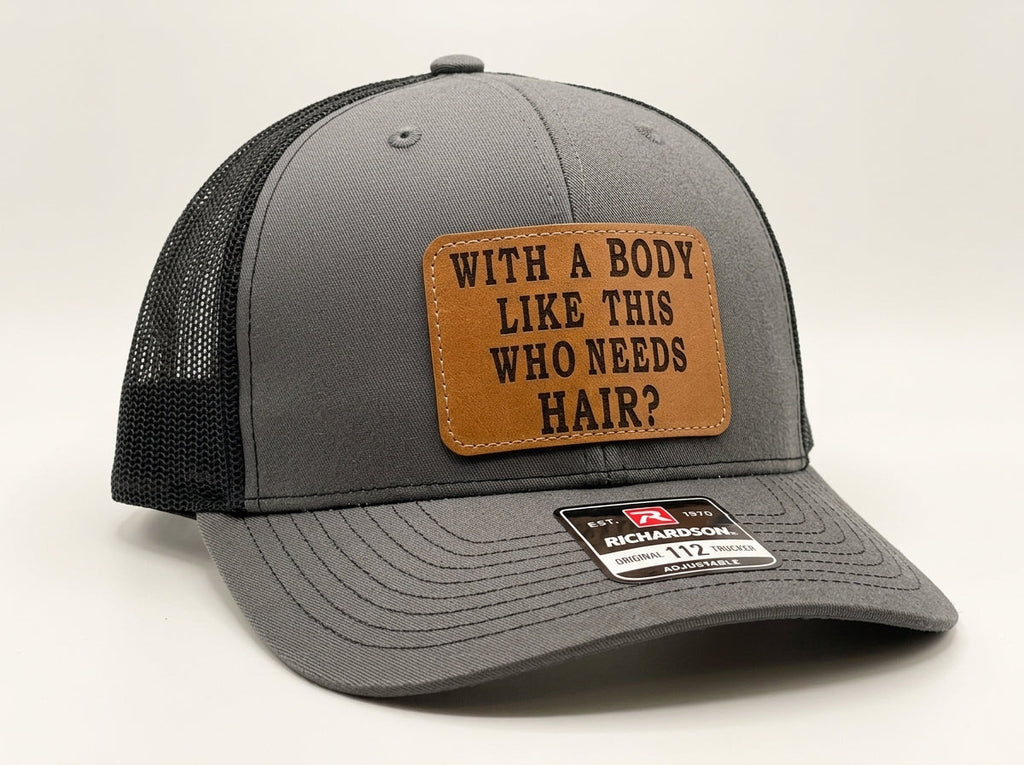 Funny 'With A Body Like This Who Needs Hair?' Leather Patch Richardson 112 Hat