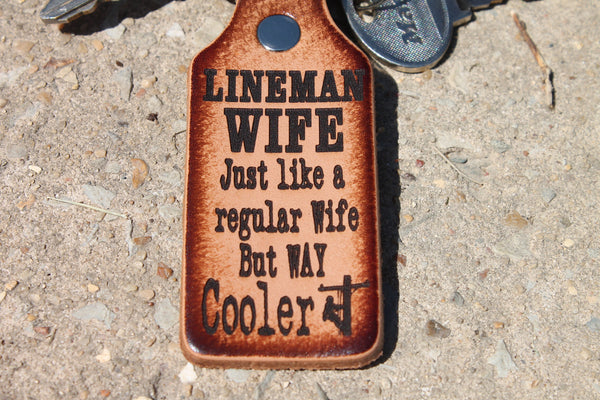 Lineman Wife is way COOLER keychain,  line wife gift,  engraved leather, Gift Boxed!